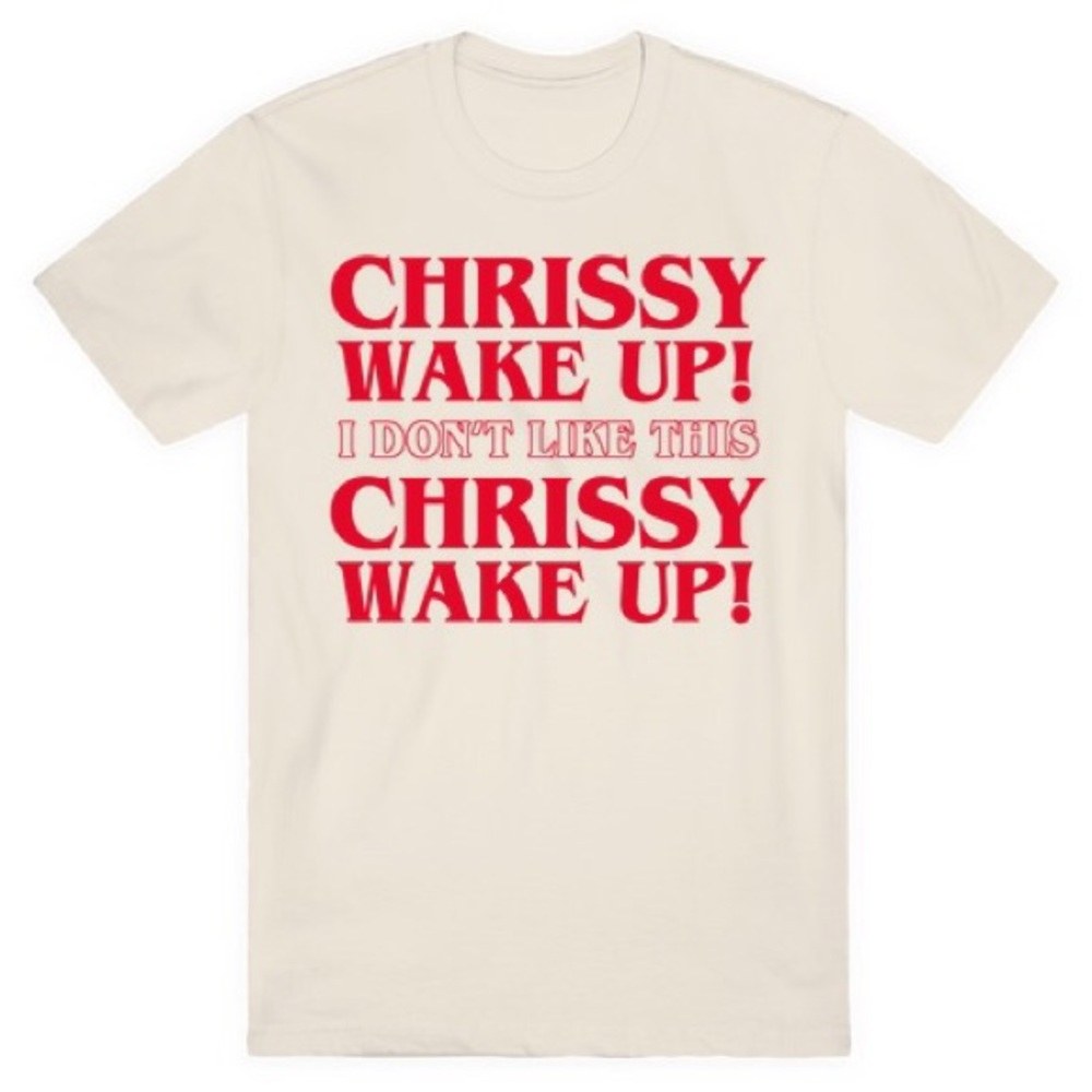 🔥🔥Chrissy Wake Up Stranger Things Shirt 🔥🔥